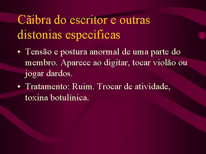 Cãibra do escritor e outras distonias específicas • Tensão e postura anormal de uma