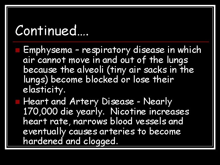 Continued…. n n Emphysema – respiratory disease in which air cannot move in and