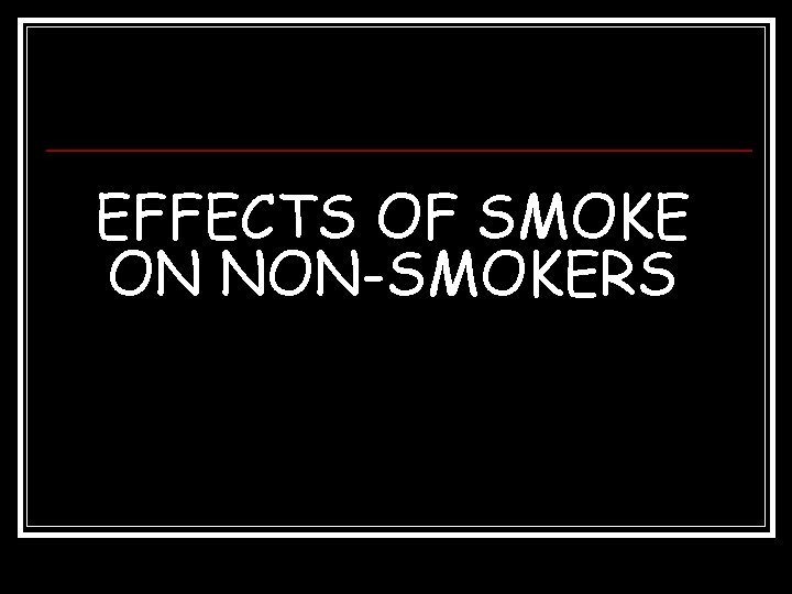 EFFECTS OF SMOKE ON NON-SMOKERS 