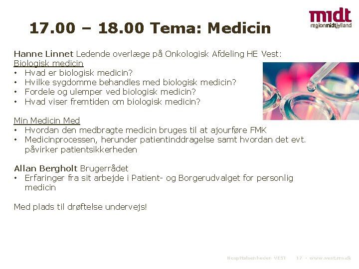 17. 00 – 18. 00 Tema: Medicin Hanne Linnet Ledende overlæge på Onkologisk Afdeling