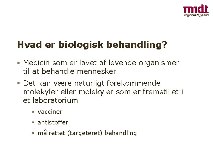 Hvad er biologisk behandling? § Medicin som er lavet af levende organismer til at