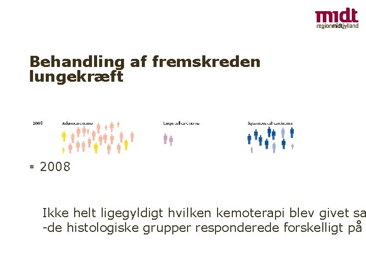 Behandling af fremskreden lungekræft § 2008 Ikke helt ligegyldigt hvilken kemoterapi blev givet sa