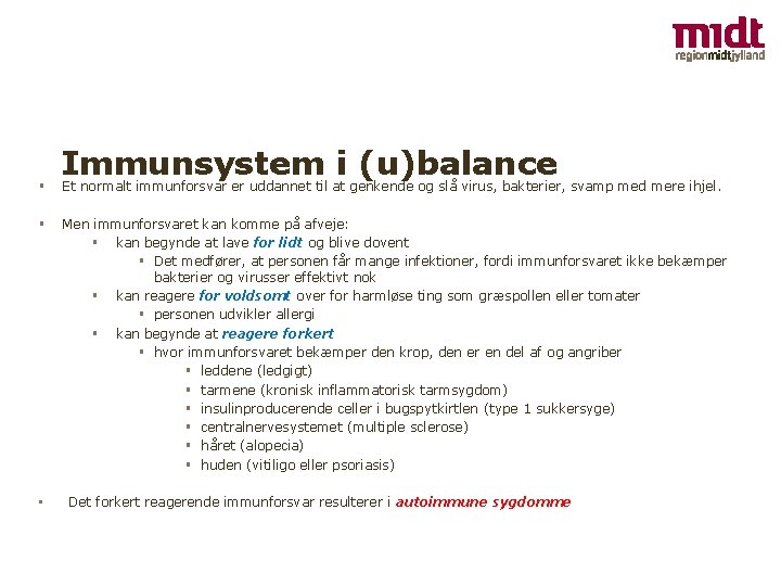 § § • Immunsystem i (u)balance Et normalt immunforsvar er uddannet til at genkende