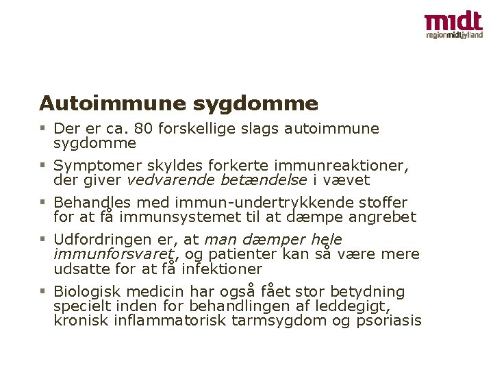 Autoimmune sygdomme § Der er ca. 80 forskellige slags autoimmune sygdomme § Symptomer skyldes