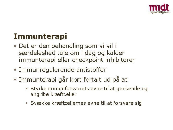 Immunterapi § Det er den behandling som vi vil i særdeleshed tale om i