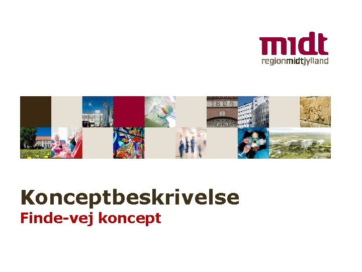 Konceptbeskrivelse Finde-vej koncept www. regionmidtjylland. dk 