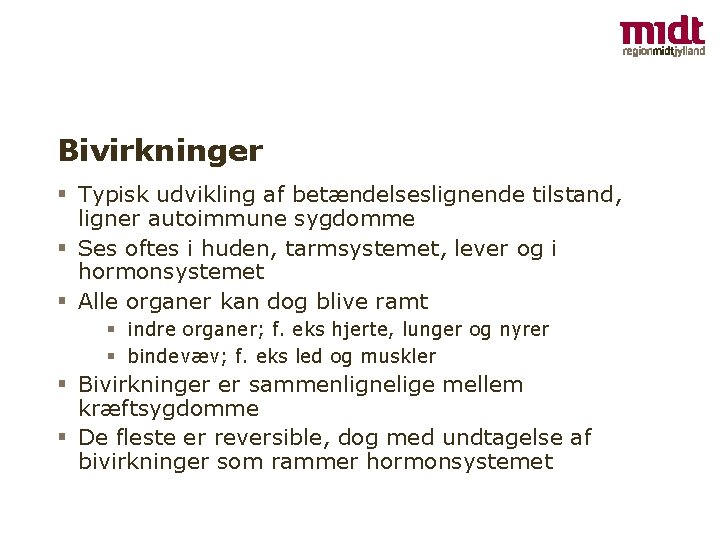 Bivirkninger § Typisk udvikling af betændelseslignende tilstand, ligner autoimmune sygdomme § Ses oftes i