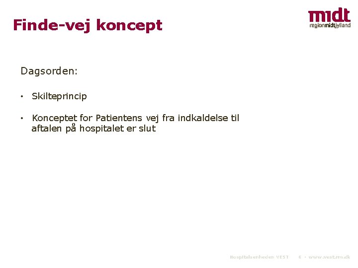 Finde-vej koncept Dagsorden: • Skilteprincip • Konceptet for Patientens vej fra indkaldelse til aftalen