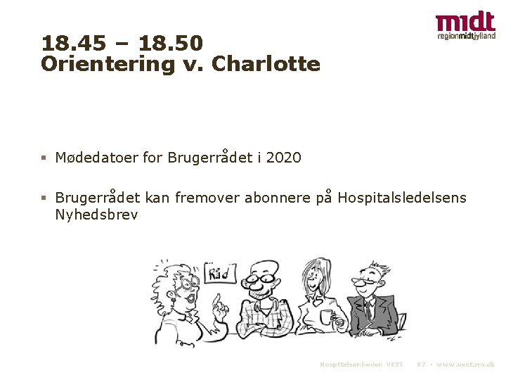 18. 45 – 18. 50 Orientering v. Charlotte § Mødedatoer for Brugerrådet i 2020