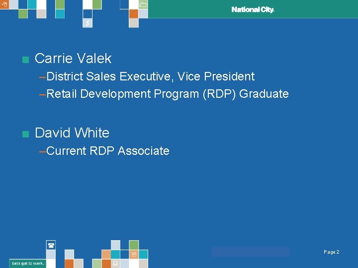 ■ Carrie Valek –District Sales Executive, Vice President –Retail Development Program (RDP) Graduate ■