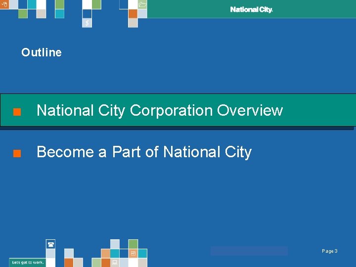 Outline ■ National City Corporation Overview ■ Become a Part of National City Page