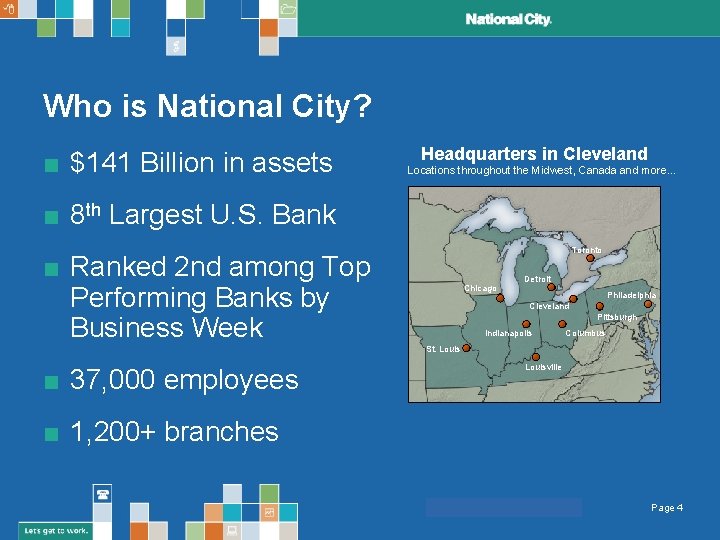 Who is National City? ■ $141 Billion in assets Headquarters in Cleveland Locations throughout