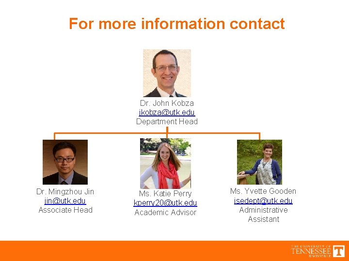For more information contact Dr. John Kobza jkobza@utk. edu Department Head Dr. Mingzhou Jin