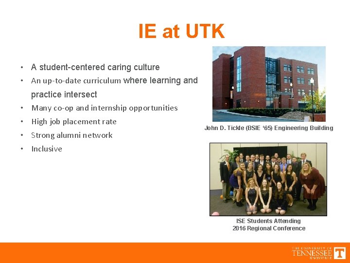 IE at UTK • A student-centered caring culture • An up-to-date curriculum where learning
