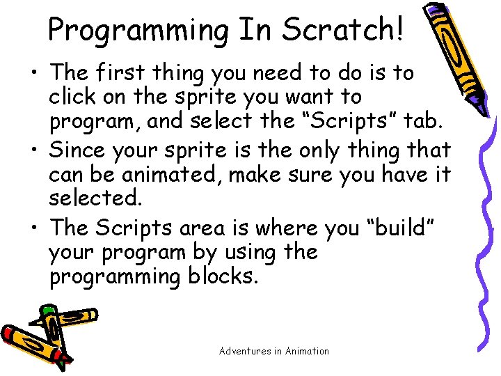 Programming In Scratch! • The first thing you need to do is to click