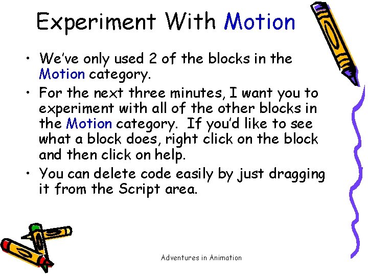 Experiment With Motion • We’ve only used 2 of the blocks in the Motion