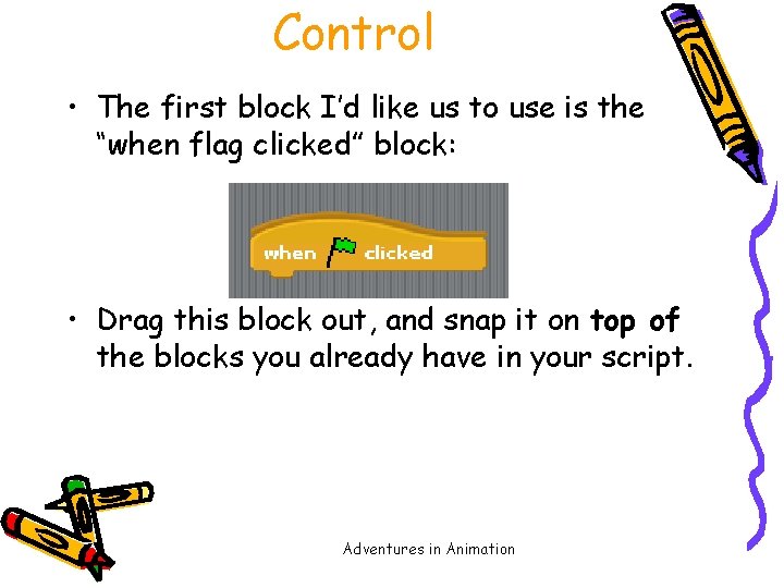 Control • The first block I’d like us to use is the “when flag
