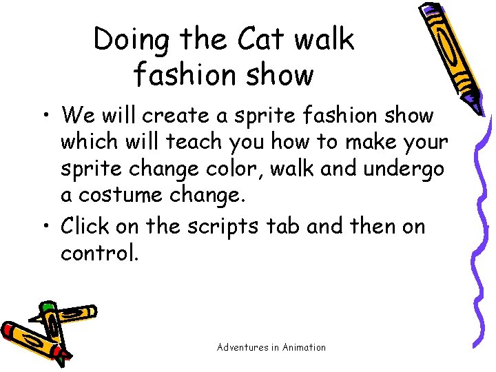 Doing the Cat walk fashion show • We will create a sprite fashion show