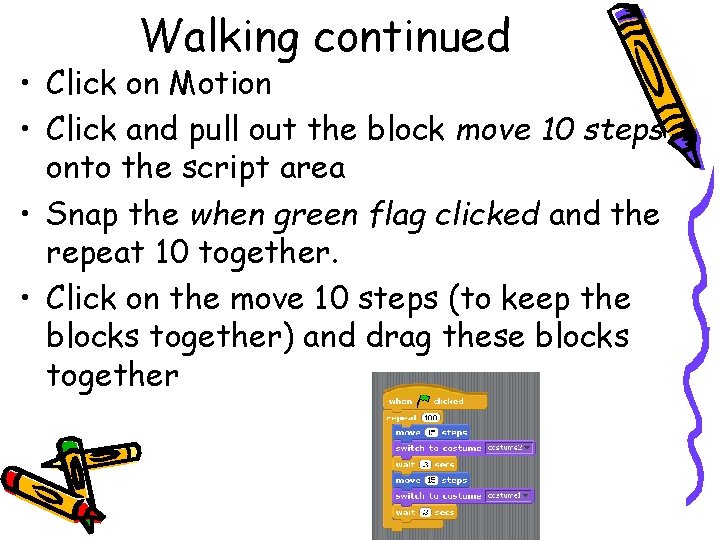 Walking continued • Click on Motion • Click and pull out the block move