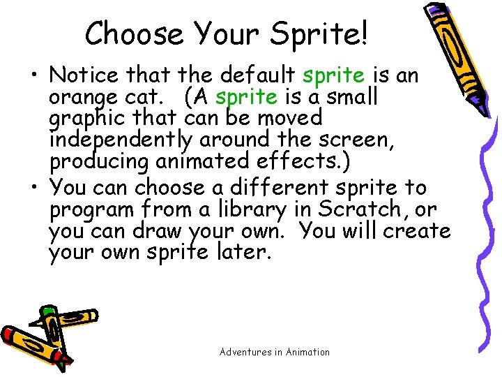 Choose Your Sprite! • Notice that the default sprite is an orange cat. (A