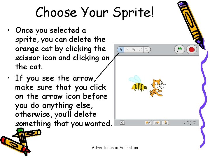 Choose Your Sprite! • Once you selected a sprite, you can delete the orange