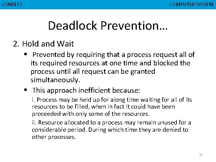 CMPD 223 CSNB 153 COMPUTER ORGANIZATION COMPUTER SYSTEM Deadlock Prevention… 2. Hold and Wait