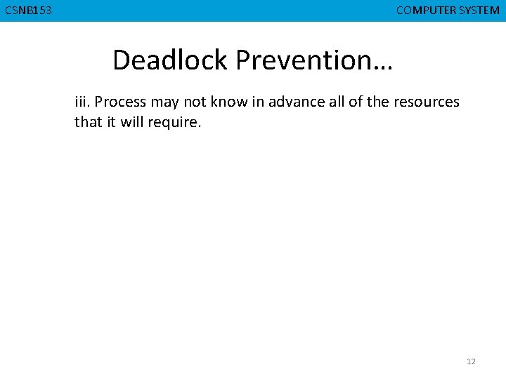 CMPD 223 CSNB 153 COMPUTER ORGANIZATION COMPUTER SYSTEM Deadlock Prevention… iii. Process may not