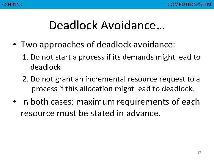 CMPD 223 CSNB 153 COMPUTER ORGANIZATION COMPUTER SYSTEM Deadlock Avoidance… • Two approaches of