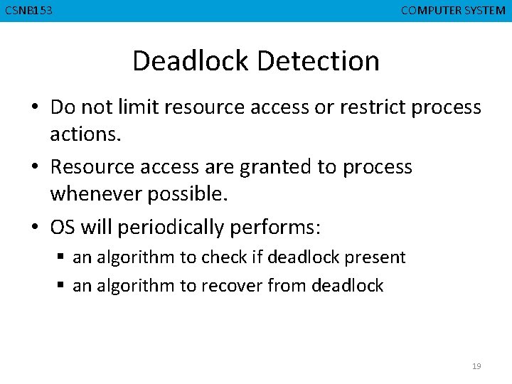 CMPD 223 CSNB 153 COMPUTER ORGANIZATION COMPUTER SYSTEM Deadlock Detection • Do not limit