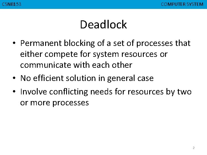 CMPD 223 CSNB 153 COMPUTER ORGANIZATION COMPUTER SYSTEM Deadlock • Permanent blocking of a