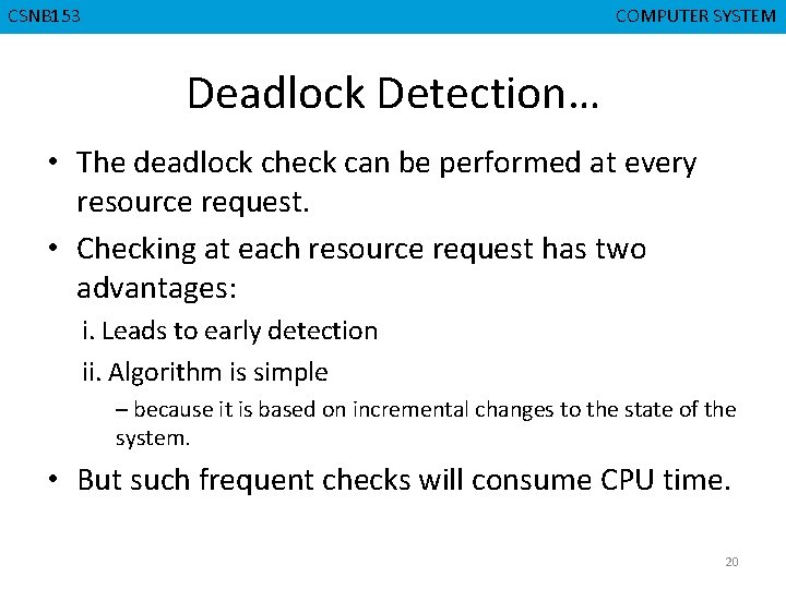 CMPD 223 CSNB 153 COMPUTER ORGANIZATION COMPUTER SYSTEM Deadlock Detection… • The deadlock check