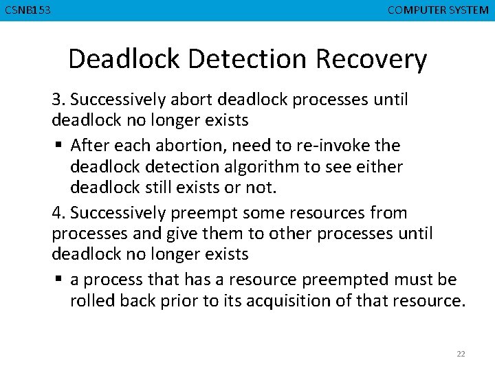 CMPD 223 CSNB 153 COMPUTER ORGANIZATION COMPUTER SYSTEM Deadlock Detection Recovery 3. Successively abort