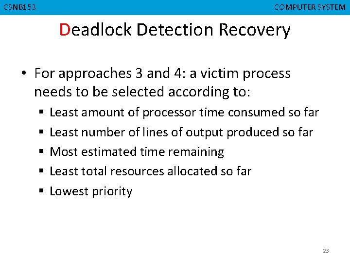 CMPD 223 CSNB 153 COMPUTER ORGANIZATION COMPUTER SYSTEM Deadlock Detection Recovery • For approaches