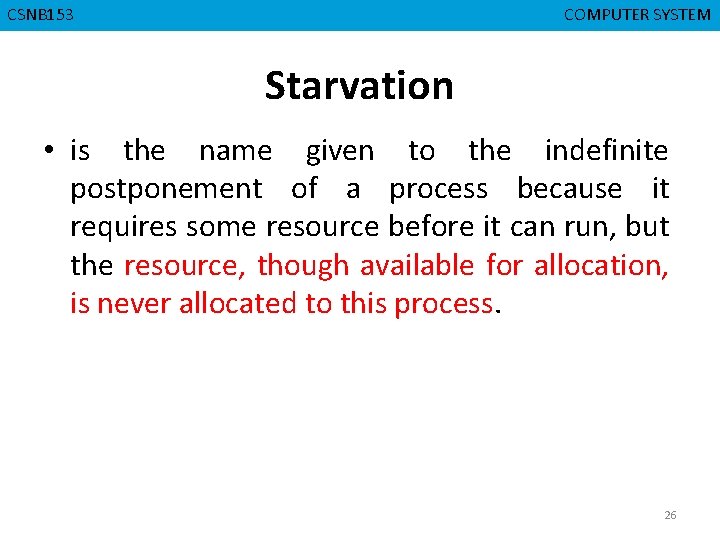 CMPD 223 CSNB 153 COMPUTER ORGANIZATION COMPUTER SYSTEM Starvation • is the name given