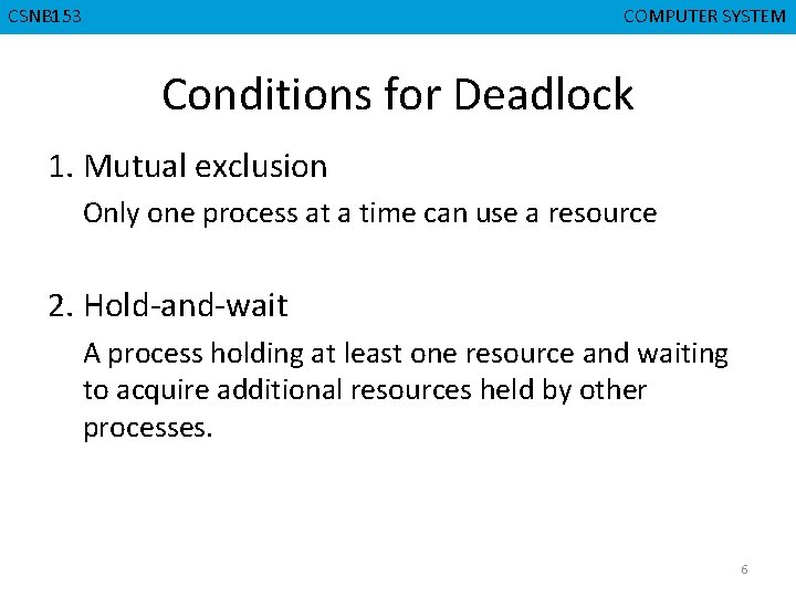 CMPD 223 CSNB 153 COMPUTER ORGANIZATION COMPUTER SYSTEM Conditions for Deadlock 1. Mutual exclusion