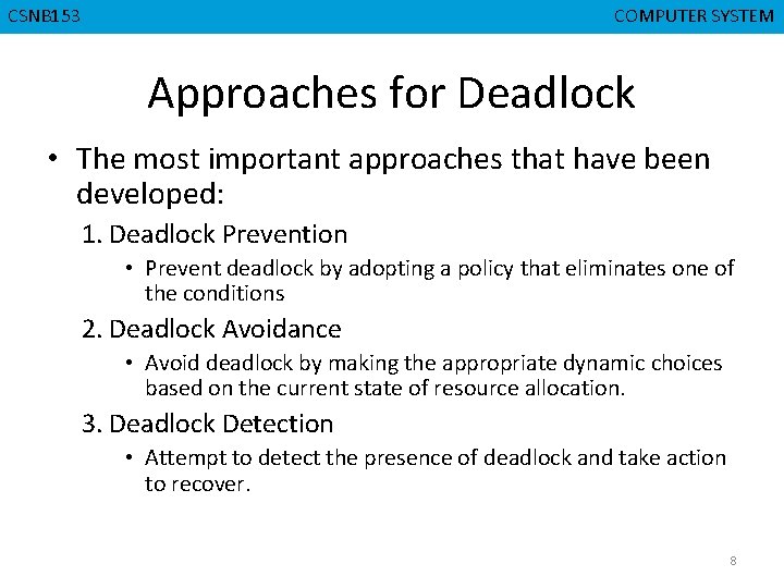 CMPD 223 CSNB 153 COMPUTER ORGANIZATION COMPUTER SYSTEM Approaches for Deadlock • The most
