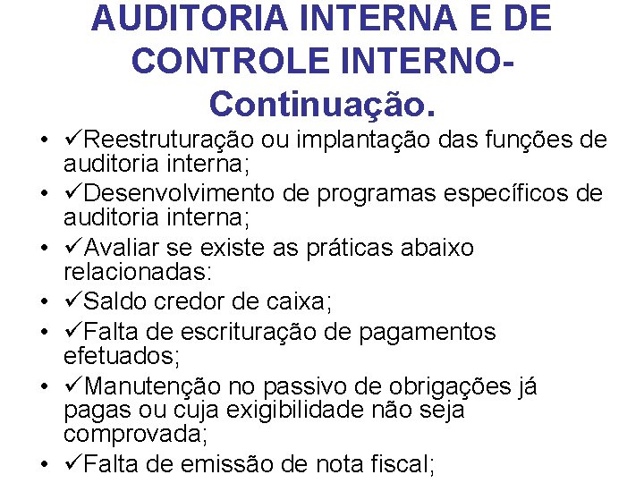 AUDITORIA INTERNA E DE CONTROLE INTERNOContinuação. • Reestruturação ou implantação das funções de auditoria