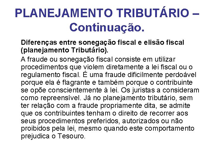 PLANEJAMENTO TRIBUTÁRIO – Continuação. Diferenças entre sonegação fiscal e elisão fiscal (planejamento Tributário). A