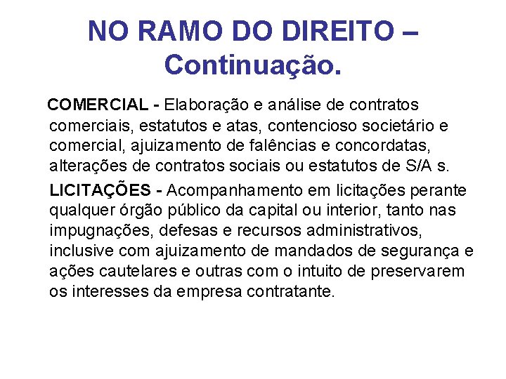 NO RAMO DO DIREITO – Continuação. COMERCIAL - Elaboração e análise de contratos comerciais,