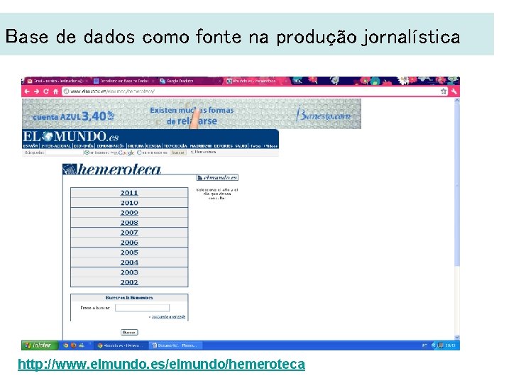 Base de dados como fonte na produção jornalística http: //www. elmundo. es/elmundo/hemeroteca 