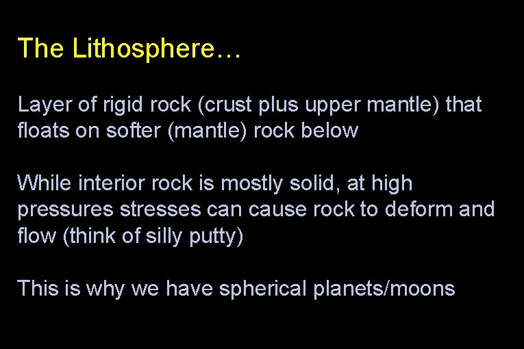 The Lithosphere… Layer of rigid rock (crust plus upper mantle) that floats on softer