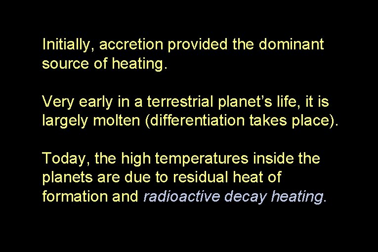 Initially, accretion provided the dominant source of heating. Very early in a terrestrial planet’s