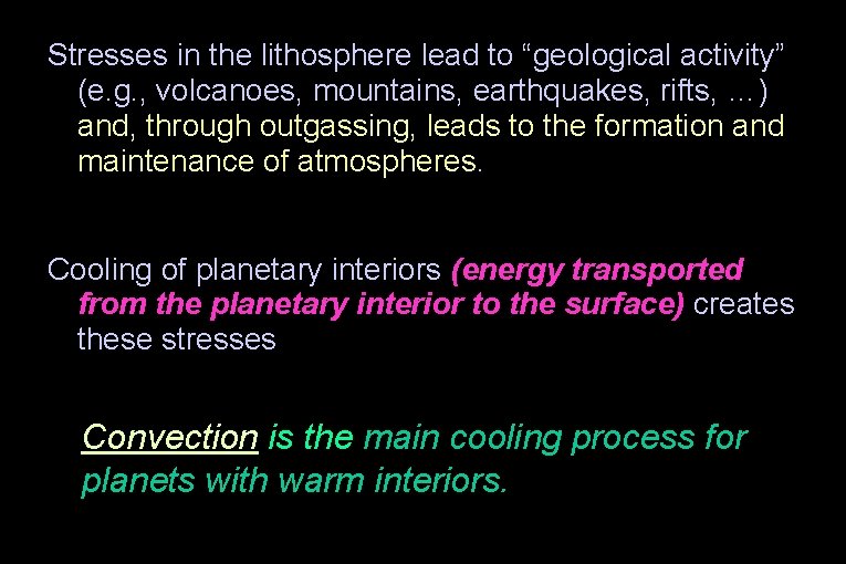 Stresses in the lithosphere lead to “geological activity” (e. g. , volcanoes, mountains, earthquakes,