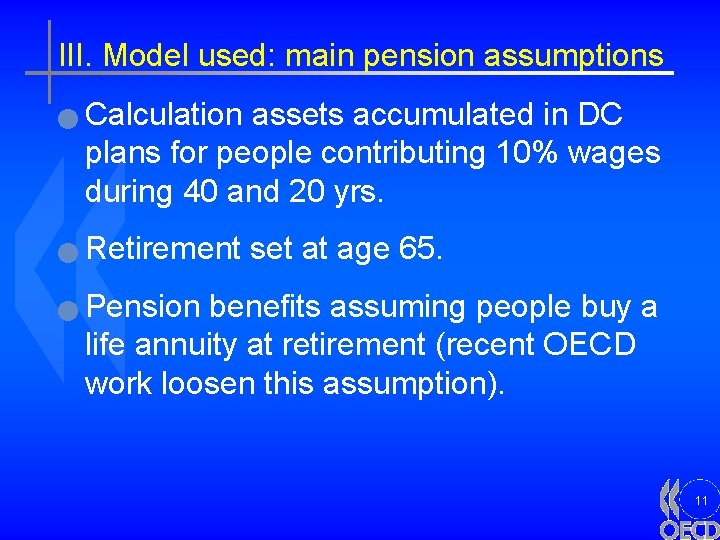 III. Model used: main pension assumptions n n n Calculation assets accumulated in DC