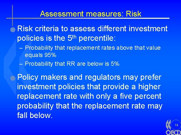 Assessment measures: Risk n Risk criteria to assess different investment policies is the 5