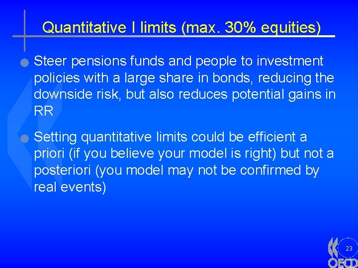 Quantitative I limits (max. 30% equities) n n Steer pensions funds and people to