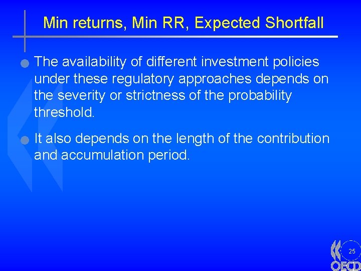 Min returns, Min RR, Expected Shortfall n n The availability of different investment policies