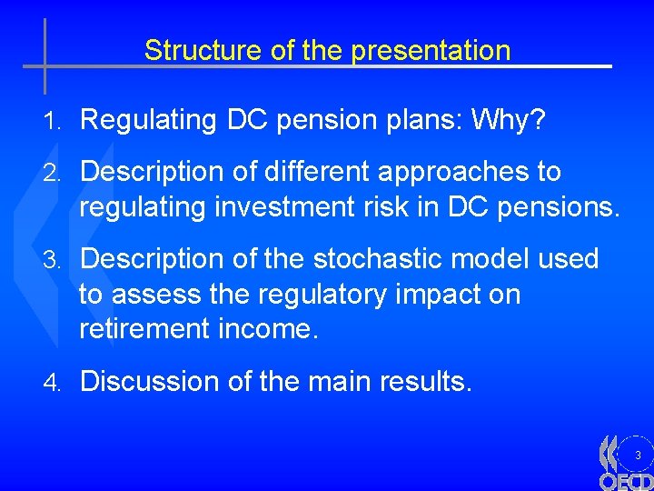 Structure of the presentation 1. Regulating DC pension plans: Why? 2. Description of different