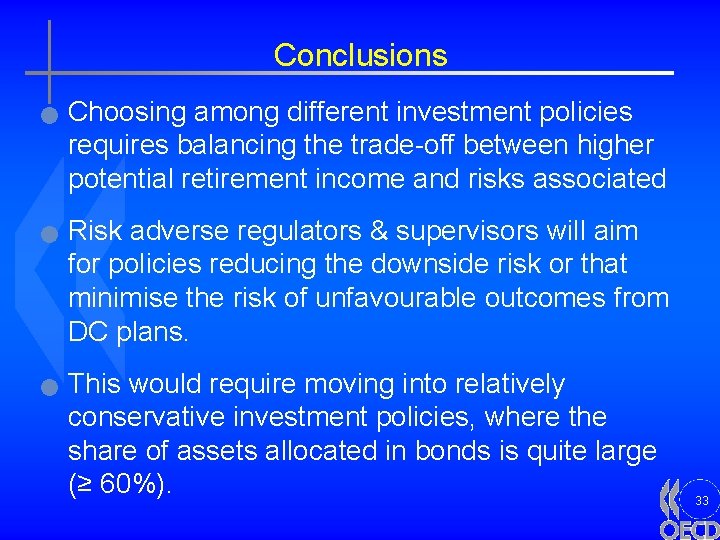 Conclusions n n n Choosing among different investment policies requires balancing the trade-off between