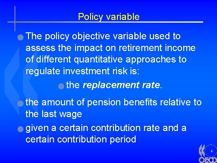 Policy variable n The policy objective variable used to assess the impact on retirement
